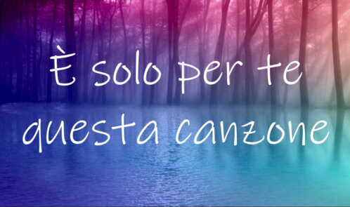 È SOLO PER TE QUESTA CANZONE (titolo)